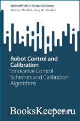 Robot Control and Calibration: Innovative Control Schemes and Calibration Algorithms