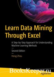 Learn Data Mining Through Excel: A Step-by-Step Approach for Understanding Machine Learning Methods, 2nd Edition