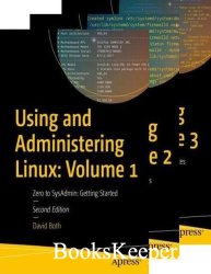 Using and Administering Linux: Volume 1-3, Zero to SysAdmin, 2nd Edition