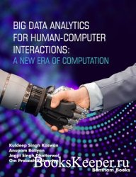 Big Data Analytics for Human-Computer Interactions: A New Era of Computation