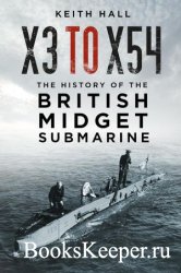 X3 to X54: The History of the British Midget Submarine