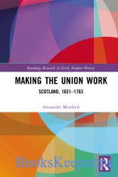 Making the Union Work. Scotland, 1651–1763