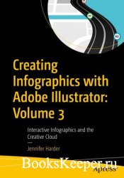 Creating Infographics with Adobe Illustrator: Volume 3: Interactive Infographics and the Creative Cloud