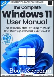 The Complete Windows 11 User Manual - Issue 4, 2023