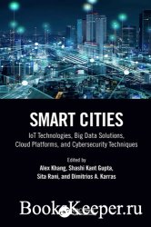 Smart Cities: IoT Technologies, Big Data Solutions, Cloud Platforms, and Cybersecurity Techniques