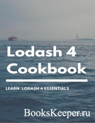 Lodash 4 Cookbook : For lodash 4.17.21