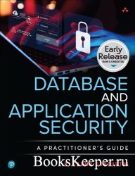 Database and Application Security: A Practitioner's Guide (Early Release)
