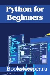 Python for Beginners: Unraveling the Power of Python for Novice Coders (2023 Guide)