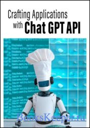 Crafting Applications with ChatGPT API: Using Python