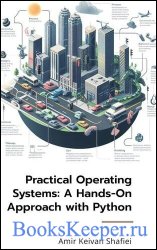 Practical Operating Systems: A Hands-On Approach with Python