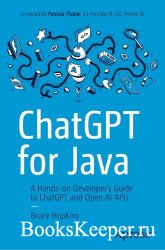 ChatGPT for Java: A Hands-on Developer's Guide to ChatGPT and Open AI APIs