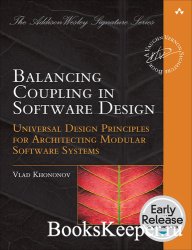 Balancing Coupling in Software Design (Early Release)