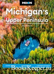 Moon Michigan's Upper Peninsula: Scenic Drives, Waterfalls, Lakeside Getaways (Moon U.S. Travel Guide), 6th Edition
