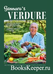 Gennaro's Verdure: Big and Bold Italian Recipes to Pack Your Plate With Veg