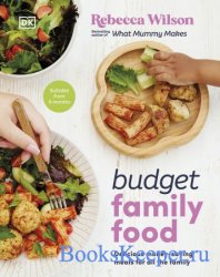 Budget Family Food: Delicious Money-Saving Meals for All the Family