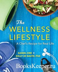 The Wellness Lifestyle: A Chef's Recipe for Real Life