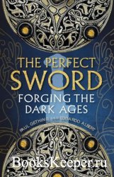 The Perfect Sword: Forging the Dark Ages