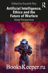 Artificial Intelligence Ethics and the Future of Warfare: Global Perspectives
