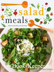 Salad Meals: Salads to Feed Body, Soul & Friends