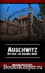Auschwitz: Beyond the Barbed Wire (Holocaust Book 1)