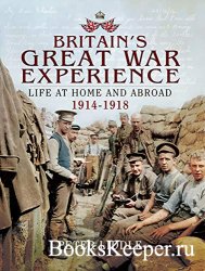 Britain's Great War Experience: Life at Home and Abroad, 1914-1918