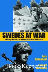 Swedes at War: Willing Warriors of a Neutral Nation, 1914-1945