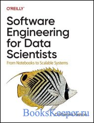 Software Engineering for Data Scientists: From Notebooks to Scalable Systems (Final)