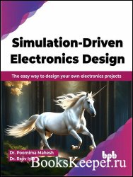 Simulation-Driven Electronics Design: The easy way to design your own electronics projects